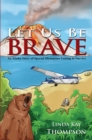 Let Us Be Brave - eBook