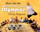 Show Me The World Eskimo-Indian Olympics : Casey Ferguson - eBook
