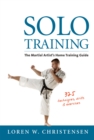 Solo Training : The Martial Artist's Home Training Guide - Book