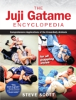 The Juji Gatame Encyclopedia : Comprehensive Applications of the Cross-Body Armlock for all Grappling Styles - Book