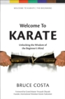 Welcome To Karate : Unlocking The Wisdom Of The Beginner's Mind - Book