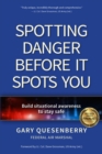 Spotting Danger Before It Spots You : Build Situational Awareness To Stay Safe - Book