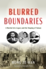 Blurred Boundaries : A Martial Arts Legacy and the Shaping of Taiwan - Book