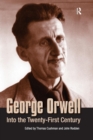 George Orwell : Into the Twenty-first Century - Book