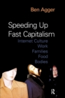 Speeding Up Fast Capitalism : Cultures, Jobs, Families, Schools, Bodies - Book