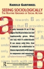 Seeing Sociologically : The Routine Grounds of Social Action - Book