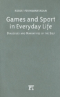 Games and Sport in Everyday Life : Dialogues and Narratives of the Self - Book