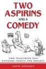Two Aspirins and a Comedy : How Television Can Enhance Health and Society - Book