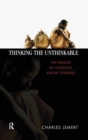 Thinking the Unthinkable : The Riddles of Classical Social Theories - Book