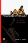Thinking the Unthinkable : The Riddles of Classical Social Theories - Book