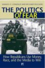 Politics of Fear : How Republicans Use Money, Race and the Media to Win - Book