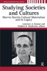 Studying Societies and Cultures : Marvin Harris's Cultural Materialism and its Legacy - Book