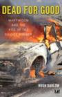 Dead for Good : Martyrdom and the Rise of the Suicide Bomber - Book