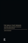 Walls That Remain : Eastern and Western Germans Since Reunification - Book