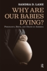 Why are Our Babies Dying? : Pregnancy, Birth, and Death in America - Book