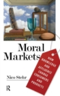 Moral Markets : How Knowledge and Affluence Change Consumers and Products - Book