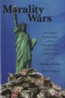 Morality Wars : How Empires, the Born Again, and the Politically Correct Do Evil in the Name of Good - Book