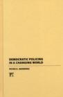 Democratic Policing in a Changing World - Book
