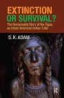 Extinction or Survival? : The Remarkable Story of the Tigua, an Urban American Urban Tribe - Book
