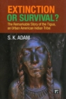 Extinction or Survival? : The Remarkable Story of the Tigua, an Urban American Urban Tribe - Book