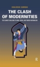 Clash of Modernities : The Making and Unmaking of the New Jew, Turk, and Arab and the Islamist Challenge - Book