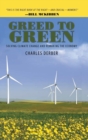 Greed to Green : Solving Climate Change and Remaking the Economy - Book