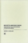 Boycotts and Dixie Chicks : Creative Political Participation at Home and Abroad - Book