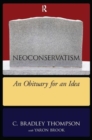 NeoConservatism : An Obituary for an Idea - Book