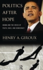 Politics After Hope : Obama and the Crisis of Youth, Race, and Democracy - Book
