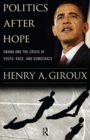 Politics After Hope : Obama and the Crisis of Youth, Race, and Democracy - Book
