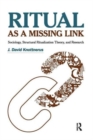 Ritual as a Missing Link : Sociology, Structural Ritualization Theory, and Research - Book
