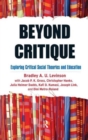 Beyond Critique : Exploring Critical Social Theories and Education - Book