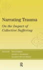 Narrating Trauma : On the Impact of Collective Suffering - Book