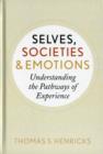 Selves, Societies, and Emotions : Understanding the Pathways of Experience - Book