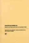Uncertain Worlds : World-systems Analysis in Changing Times - Book