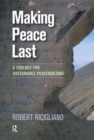 Making Peace Last : A Toolbox for Sustainable Peacebuilding - Book