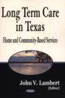 Long-Term Care in Texas : Home & Community-Based Services - Book