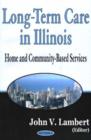 Long-Term Care in Illinois : Home & Community-Based Services - Book