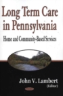 Long-Term Care in Pennsylvania : Home & Community-Based Services - Book