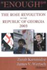 Enough! : The Rose Revolution in the Republic of Georgia 2003 - Book