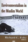 Environmentalism in the Muslim World - Book