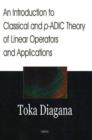 Introduction to Classical & p-ADIC Theory of Linear Operators & Applications - Book