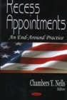 Recess Appointments : An End-Around Practice - Book