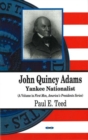 John Quincy Adams : Yankee Nationalist - Book