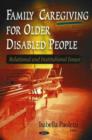 Family Caregiving for Older Disabled People : Relational & Institutional Issues - Book