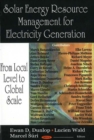 Solar Energy Resource Management for Electricity Generation : From Local Level to Global Scale - Book