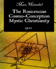 The Rosicrucian Cosmo-Conception Mystic Christianity - Book