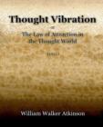 Thought Vibration or The Law of Attraction in the Thought World (1921) - Book