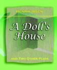 A Doll's House : And Two Other Plays by Henrik Ibsen (1910) - Book