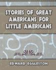 Stories Great Americans for Little Americans - 1895 - Book